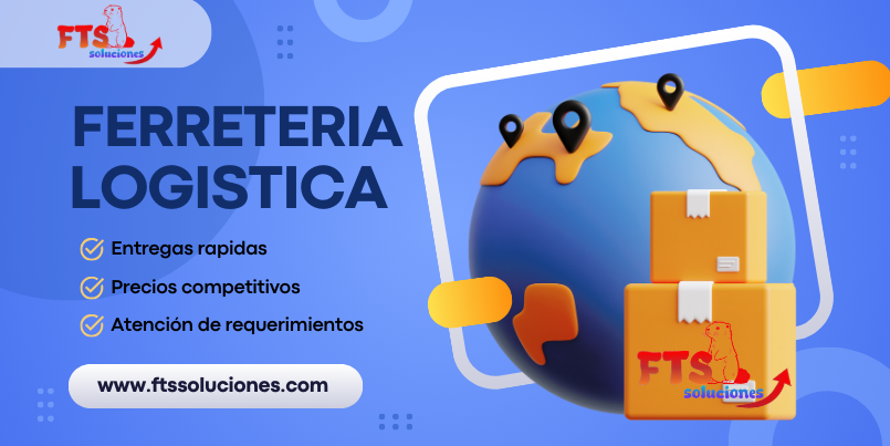 Imagen que destaca los servicios de Ferretería Logística de FTS Soluciones: entregas rápidas, precios competitivos y atención personalizada a los requerimientos de los clientes